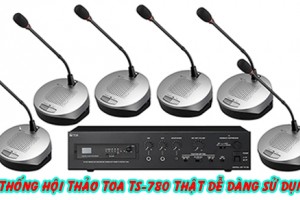 Hệ thống âm thanh hội thảo TOA TS-780 tiện lợi và sử dụng dễ dàng